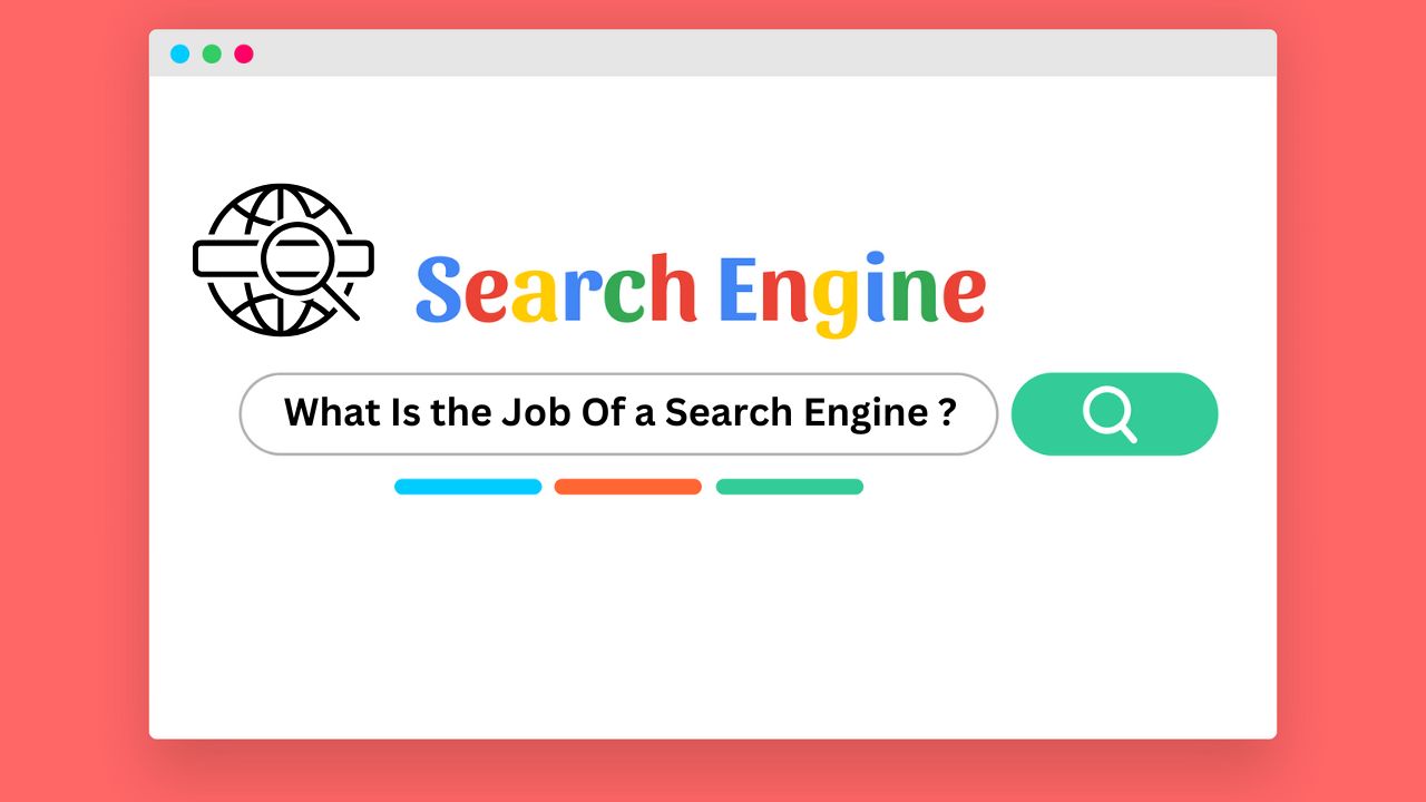 What Is the Job Of a Search Engine