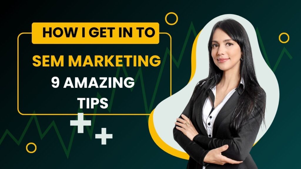 How Do I Get Into SEM Marketing